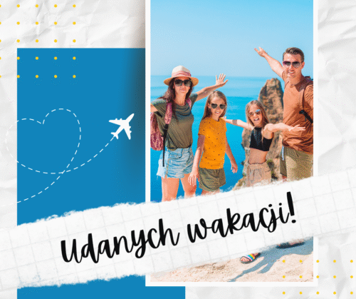 Udanych i bezpiecznych wakacji!